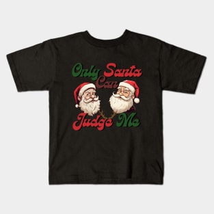 only santa can judge me, chistmas time, santa claus Kids T-Shirt